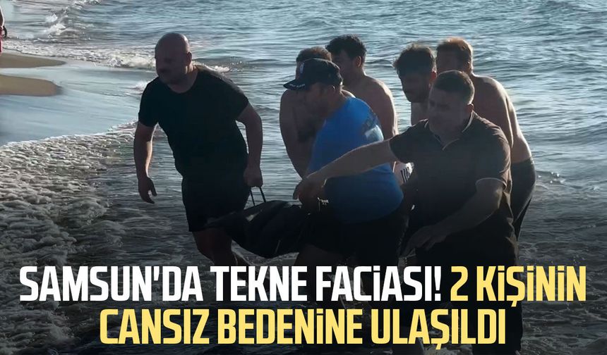 Samsun'daki tekne faciasında 2 kişi hayatını kaybetti, 1 kişi kayıp