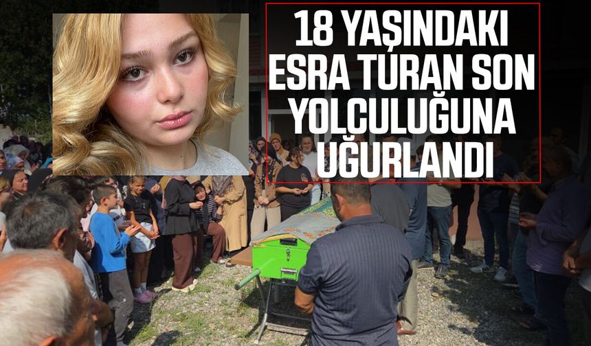 Kazada hayatını kaybeden 18 yaşındaki kız, son yolculuğuna uğurlandı