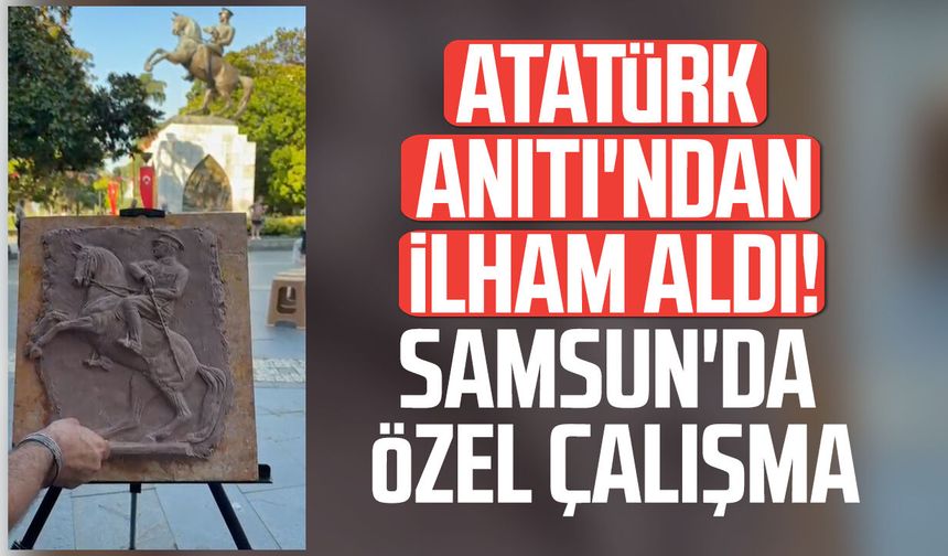 Malatyalı heykeltıraştan Samsun'da anlamlı Atatürk çalışması