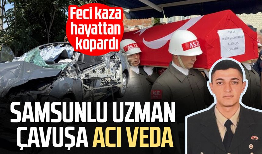 Sakarya'da kazada hayatını kaybeden uzman çavuş Samsun'da toprağa verildi