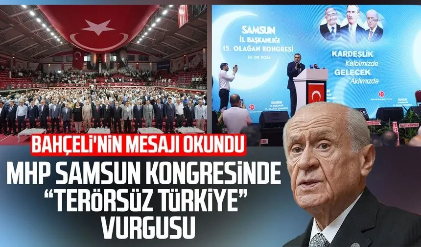 MHP Samsun kongresinde “Terörsüz Türkiye” vurgusu