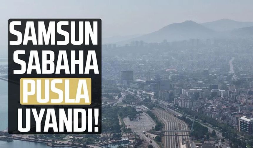 Samsun'da puslu hava