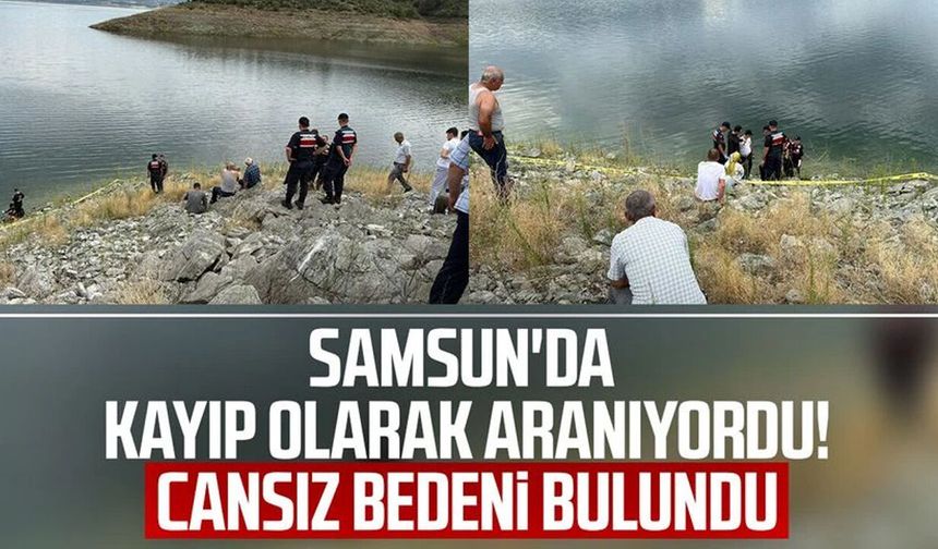 Samsun'da kayıp genç baraj gölünde ölü bulundu