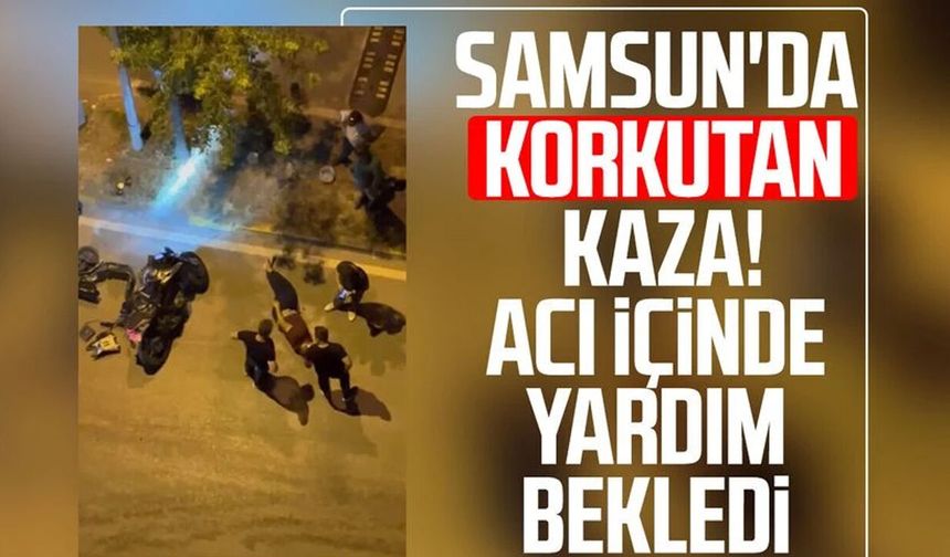 Samsun'da korkutan kaza! Acı içinde yardım bekledi