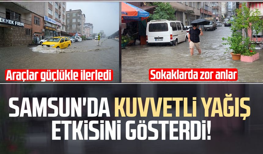 Samsun sağanağa teslim: Canik'te yollar göle döndü
