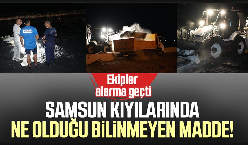 Samsun sahilinde şüpheli madde paniği: Ekipler alarma geçti - samsuncanlihaber.com