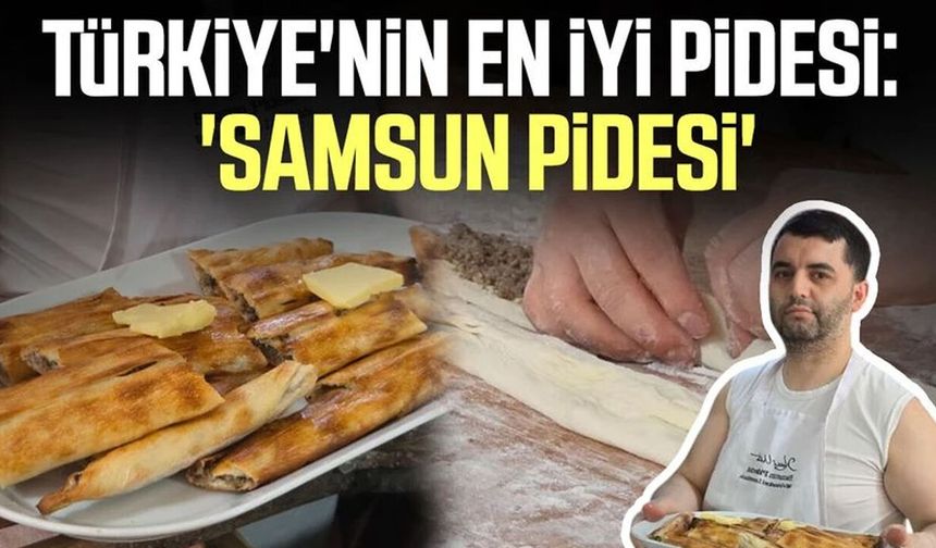 Türkiye'nin en iyi pidesi: 'Samsun pidesi'