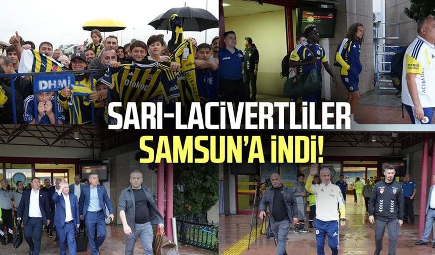 Fenerbahçe kafilesi Samsun'a geldi