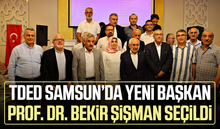 TDED Samsun İl Başkanlığına Prof. Dr. Bekir Şişman seçildi