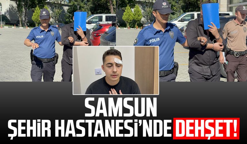 Samsun Şehir Hastanesi’nde dehşet!