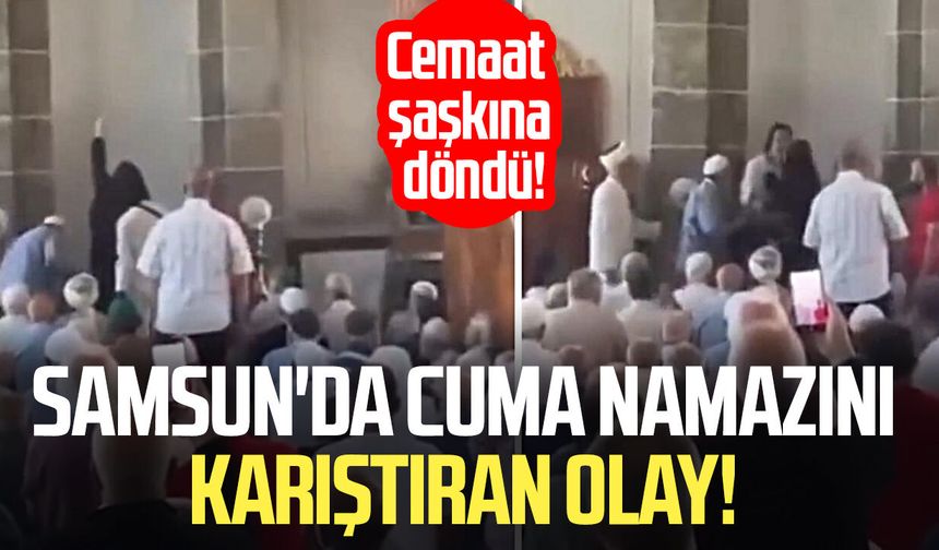 Samsun'da cuma namazını karıştıran olay! Cemaat şaşkına döndü