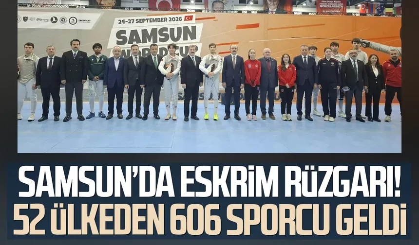 Samsun’da eskrim rüzgarı! 52 ülkeden 606 sporcu geldi