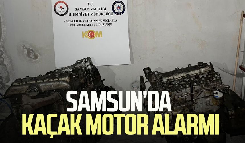 Samsun’da kaçak motor alarmı