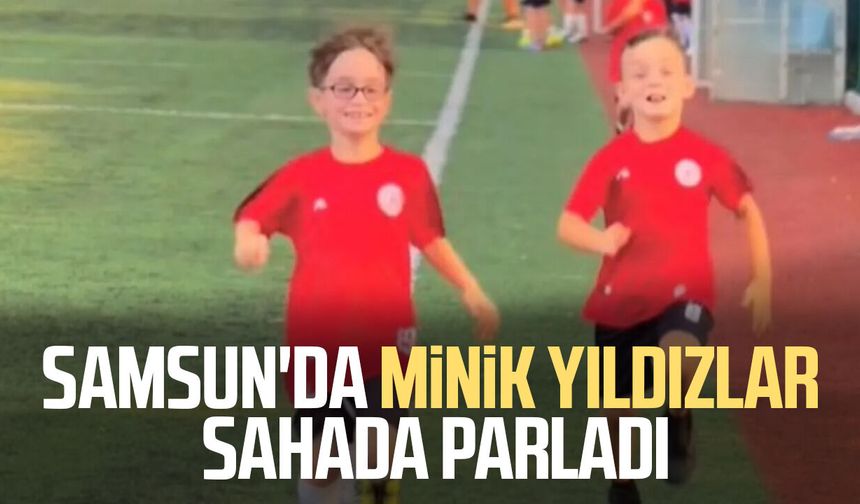 Samsun'da minik yıldızlar sahada parladı