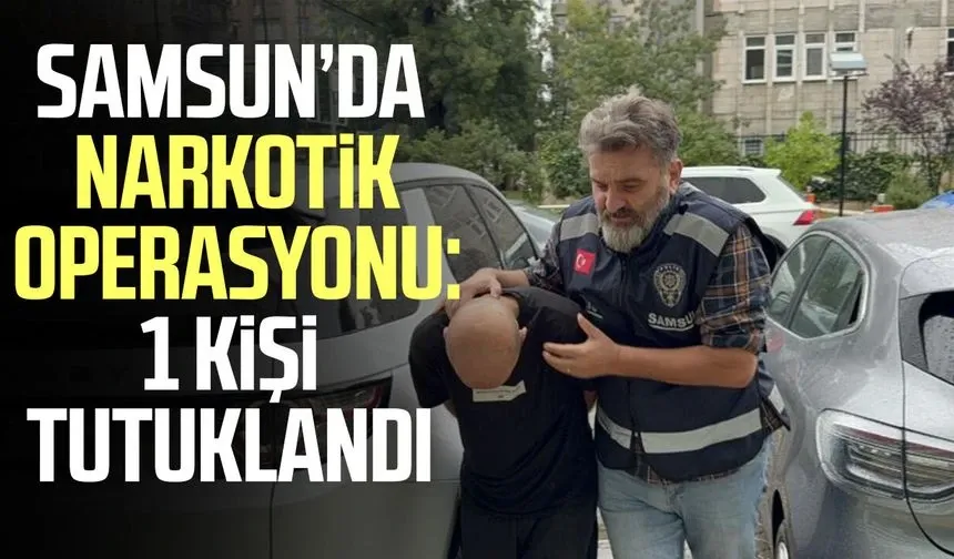 Samsun'da uyuşturucu ticaretine 1 tutuklama
