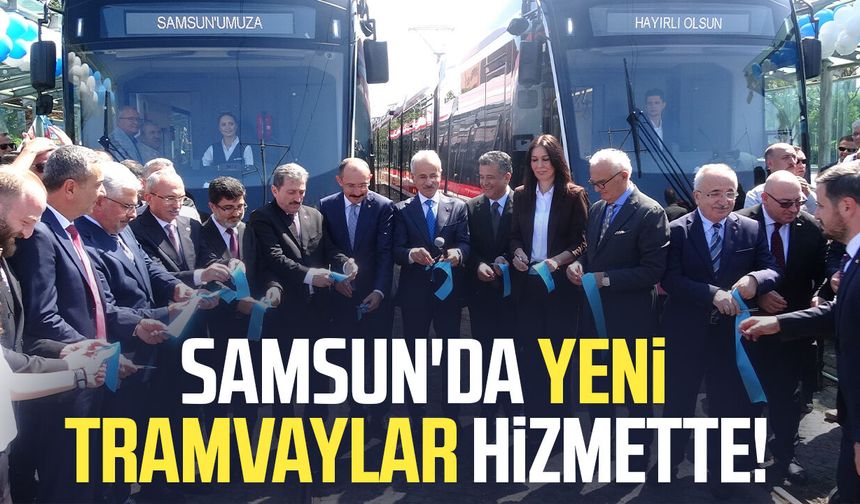 Samsun'da 2 yeni tramvay hizmete girdi
