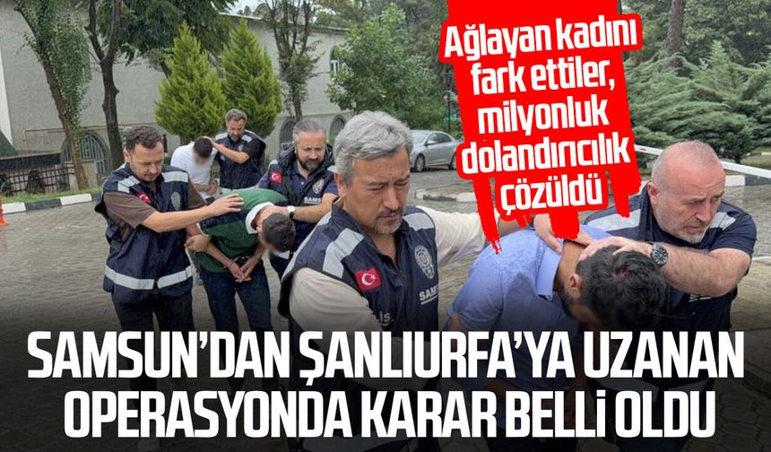 Ağlayan kadını fark eden Samsun polisinin operasyonu ile yakalanan 3 kişi tutuklandı