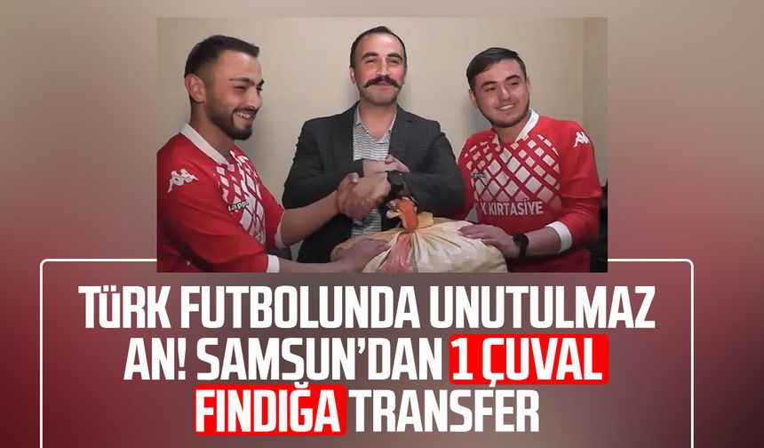 Türk futbolunda unutulmaz an! Samsun’dan 1 çuval fındığa transfer