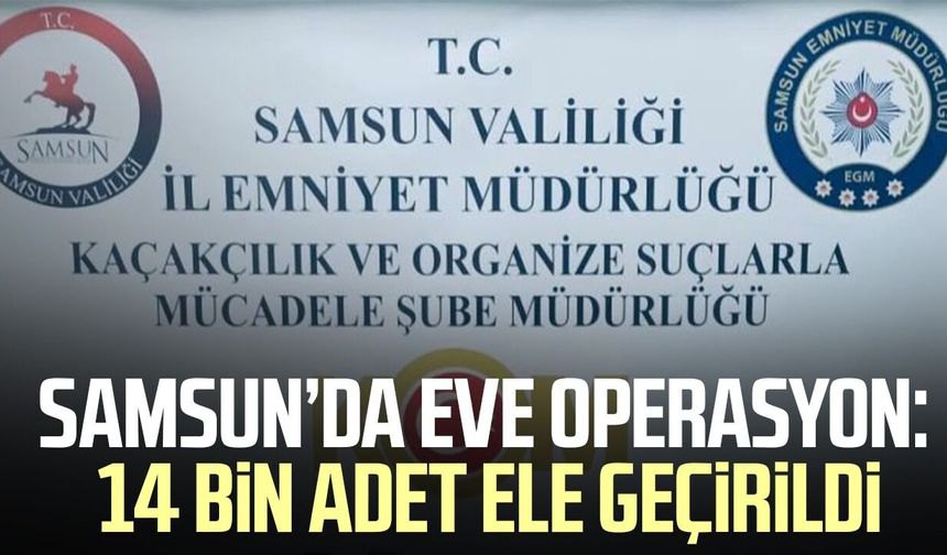 Kaçak 14 bin makaron ve 23 kilo tütün piyasaya sürülmeden ele geçirildi