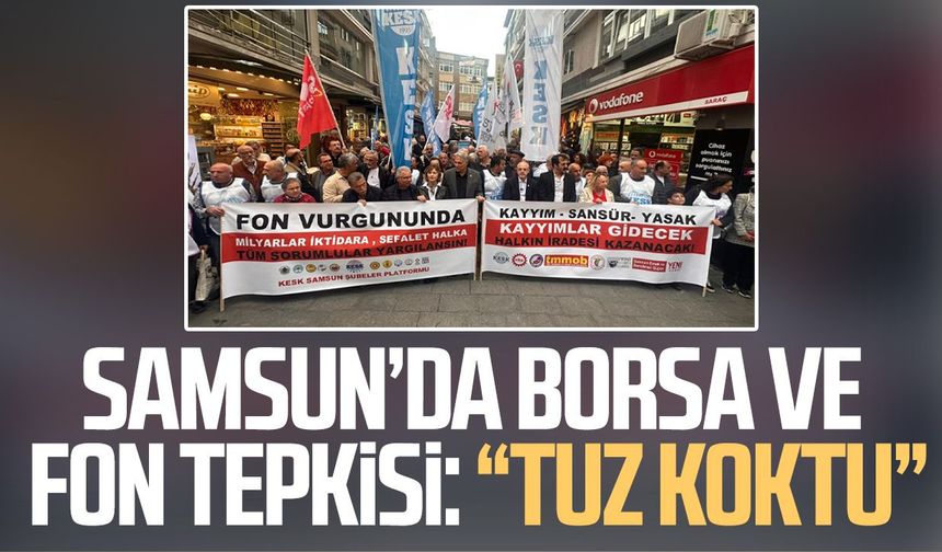 Samsun’da borsa ve fon tepkisi: “Tuz koktu”