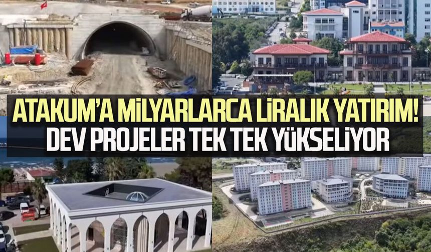 Atakum’a milyarlarca liralık yatırım! Dev projeler tek tek yükseliyor