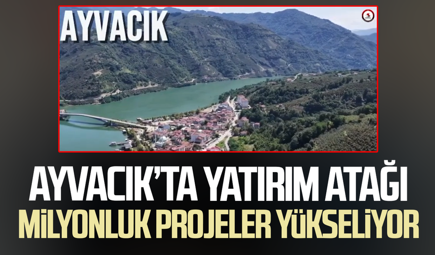 Ayvacık’ta yatırım atağı: Milyonluk projeler yükseliyor