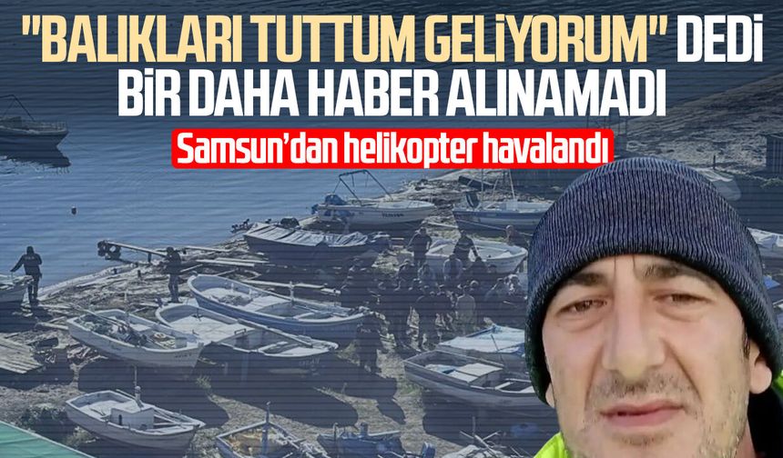 Maden işcisi İlker Mızrap’tan haber yok! Samsun’dan helikopter havalandı
