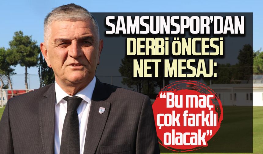 Samsunspor'da Suat Çakır'dan Trabzonspor maçı öncesi dikkat çeken açıklamalar