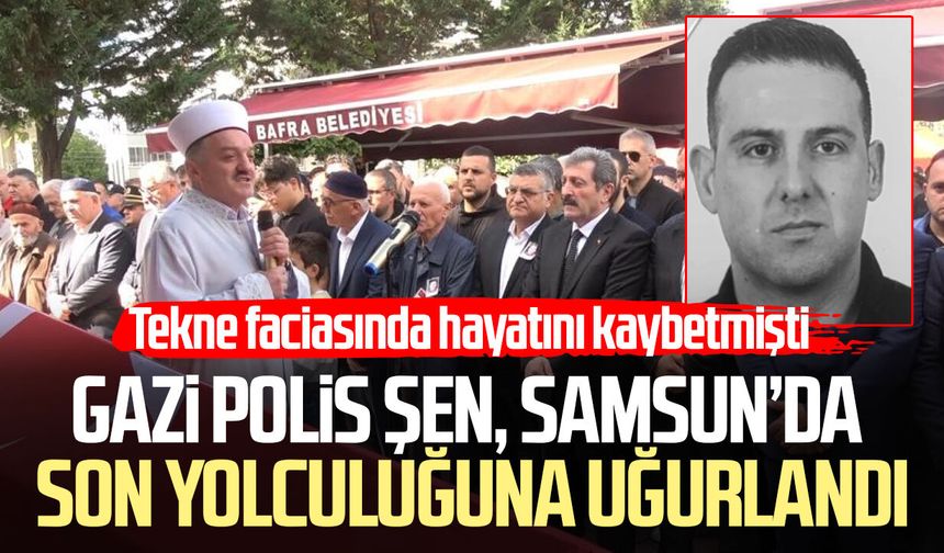 Tekne kazasında ölen polis memuru Numan Şen, son yolculuğuna uğurlandı