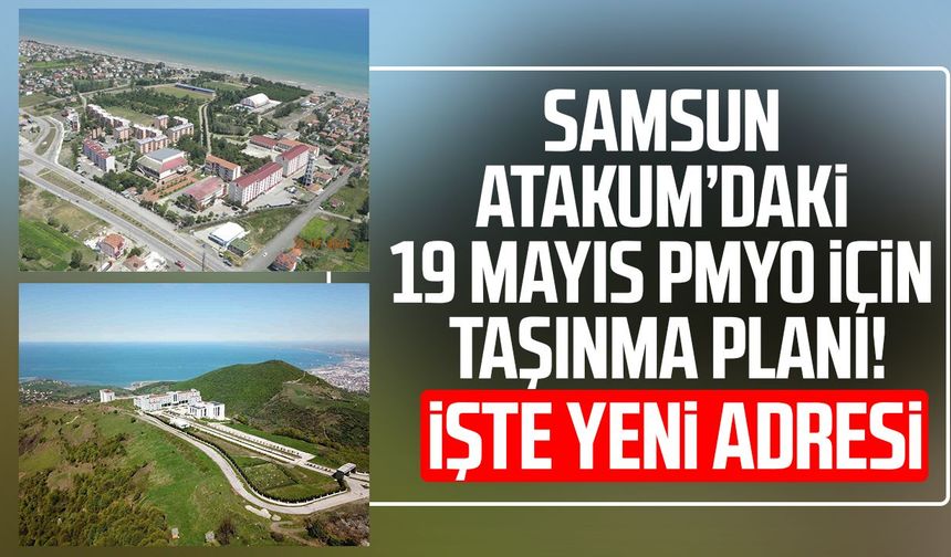 Samsun Atakum’daki 19 Mayıs PMYO için taşınma planı! İşte yeni adresi