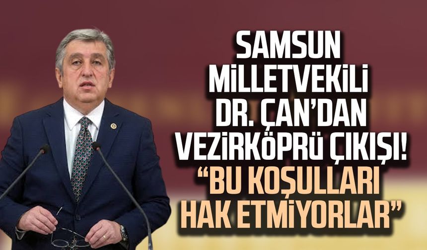 Samsun Milletvekili Dr. Murat Çan’dan Vezirköprü çıkışı!