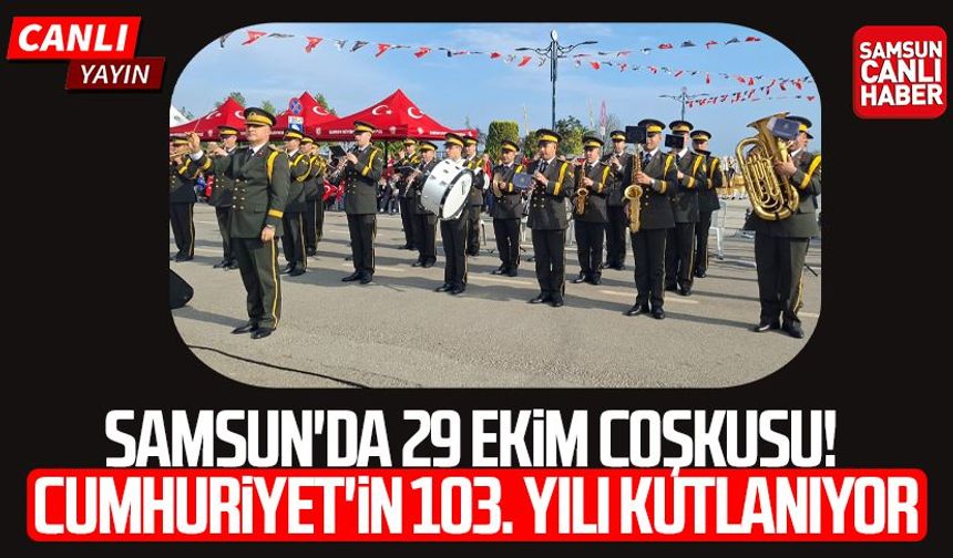 CANLI | Samsun'da 29 Ekim coşkusu! Cumhuriyet'in 103. yılı kutlanıyor