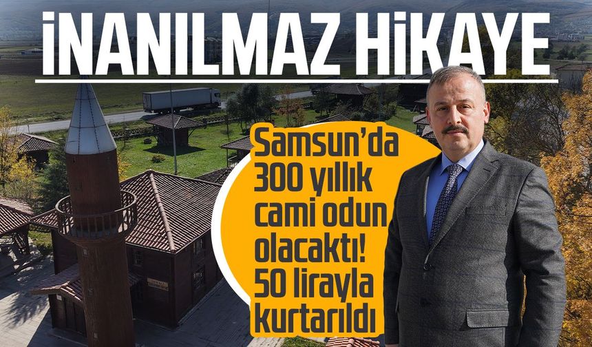 Samsun'da odun diye satılan cami kaymakamın girişimiyle kurtuldu