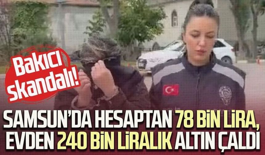 Samsun'da baktığı yaşlı kadının hesabından kendi para aktardı