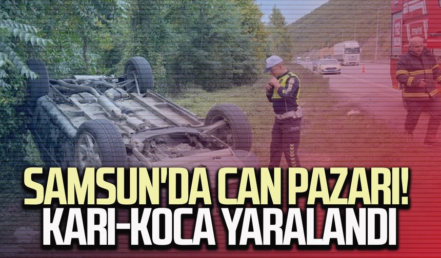 Samsun'da cip takla attı: Karı-koca yaralandı