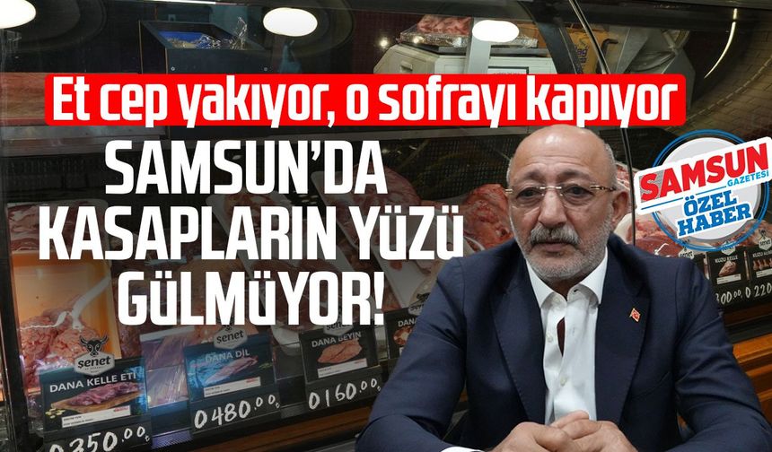 Samsun’da et cep yaktı, kasaplar boş kaldı, sofraların tercihi değişti!