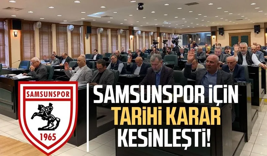 Samsunspor için tarihi karar kesinleşti!