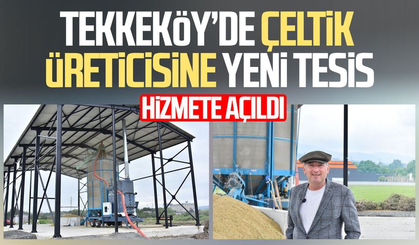 Tekkeköy’de çeltik kurutma tesisi hizmete açıldı