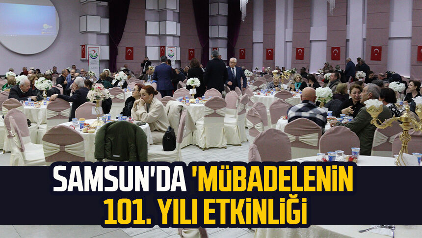 Samsun'da 'Mübadelenin 101. Yılı etkinliği