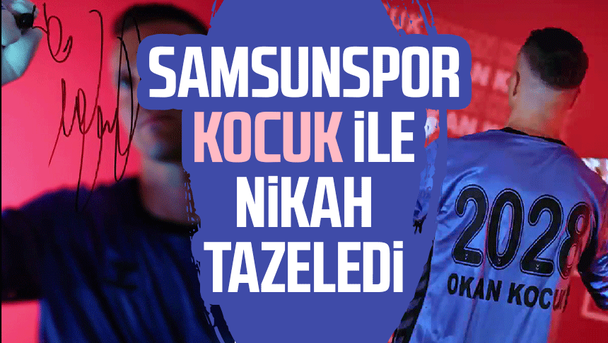 Samsunspor Okan Kocuk ile nikah tazeledi!