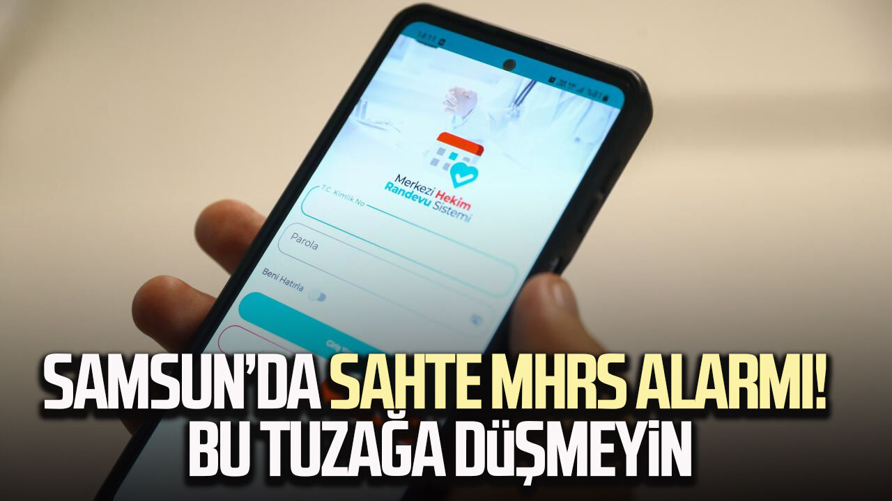 Samsun’da sahte MHRS alarmı! Bu tuzağa düşmeyin