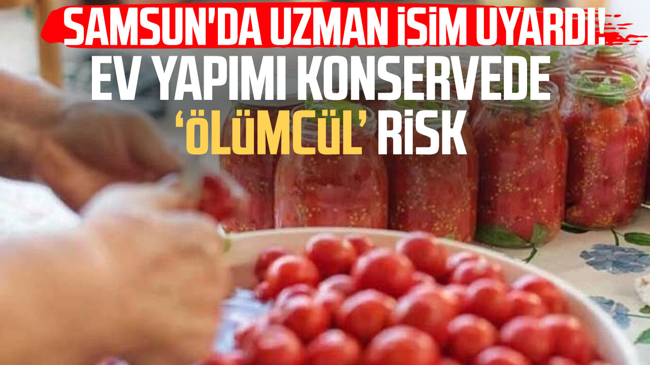 Ev yapımı konservelerde bakteri riski: 'Ölüme yol açabiliyor'